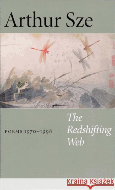 The Redshifting Web: New & Selected Poems Arthur Sze 9781556590887 Copper Canyon Press