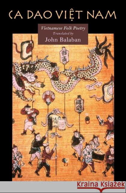 CA DAO Vietnam: Vietnamese Folk Poety John Balaban John Balaban 9781556591860 Copper Canyon Press