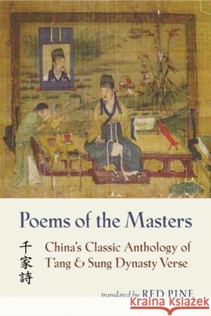 Poems of the Masters: China's Classic Anthology of t'Ang and Sung Dynasty Verse Pine, Red 9781556591952 Copper Canyon Press