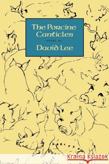 The Porcine Canticles David Lee 9781556592096 Copper Canyon Press