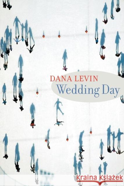 Wedding Day Dana Levin 9781556592195 Copper Canyon Press