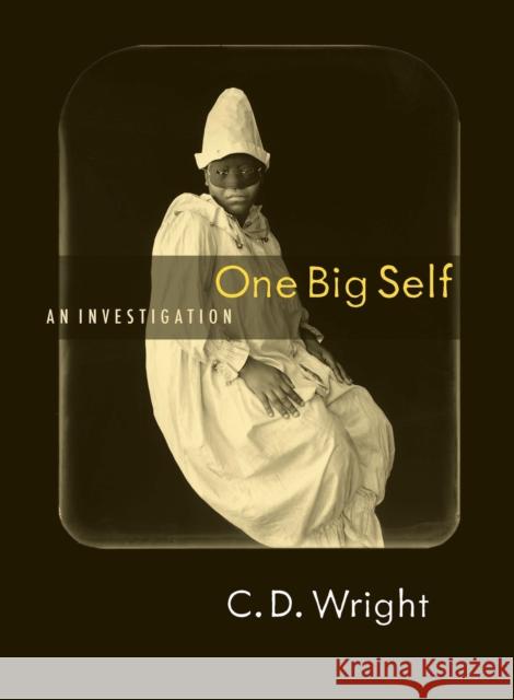 One Big Self C. D. Wright 9781556592584 Copper Canyon Press