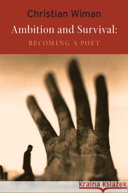 Ambition and Survival: Becoming a Poet Christian Wiman 9781556592607 Copper Canyon Press