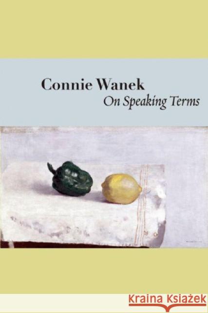 On Speaking Terms Connie Wanek 9781556592942 Copper Canyon Press