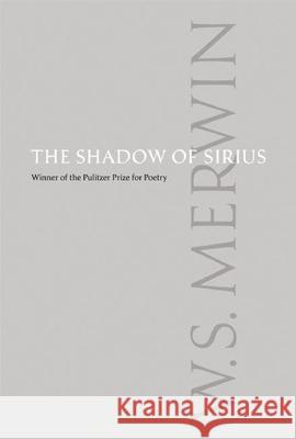 The Shadow of Sirius W. S. Merwin 9781556593109 Copper Canyon Press