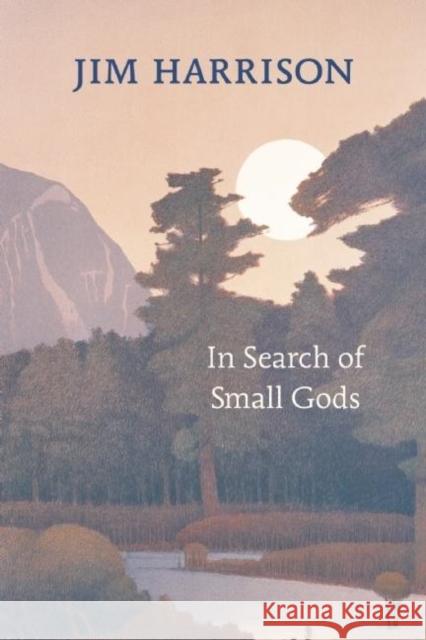 In Search of Small Gods Jim Harrison 9781556593192 Copper Canyon Press,U.S.