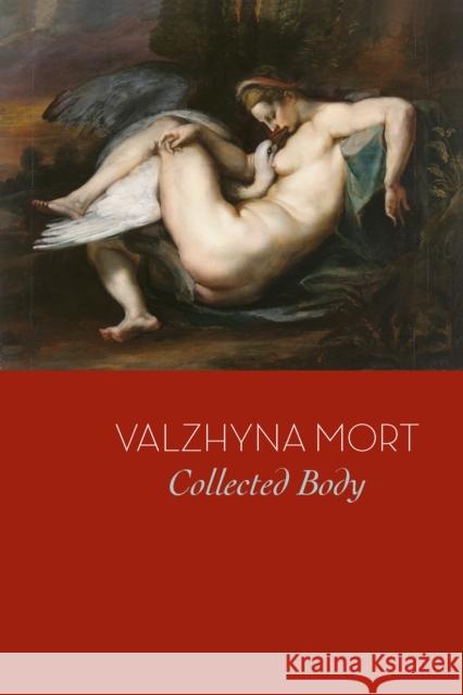 Collected Body Valzhyna Mort 9781556593727