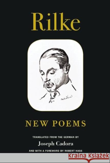 Rilke: New Poems Rainer Maria Rilke Joe Cadora Robert Hass 9781556594250