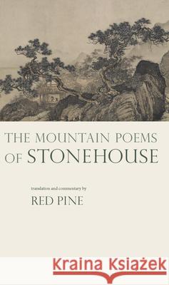 The Mountain Poems of Stonehouse Stonehouse                               Qinggong                                 Red Pine 9781556594557 Copper Canyon Press