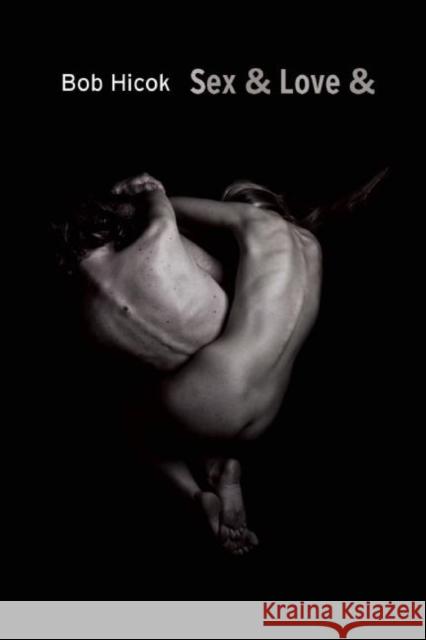Sex & Love & Bob Hicok 9781556594755