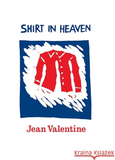 Shirt in Heaven Jean Valentine 9781556594786 Copper Canyon Press