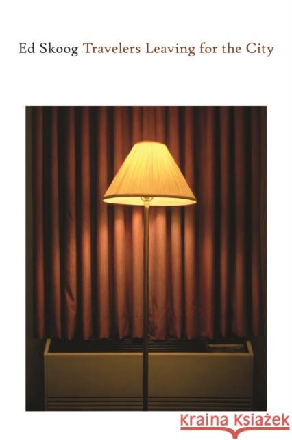 Travelers Leaving for the City Skoog, Ed 9781556595813 Copper Canyon Press