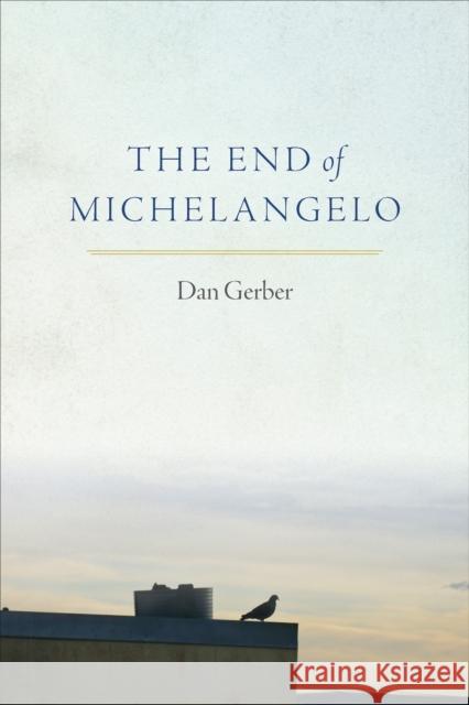 The End of Michelangelo  9781556596599 Copper Canyon Press,U.S.