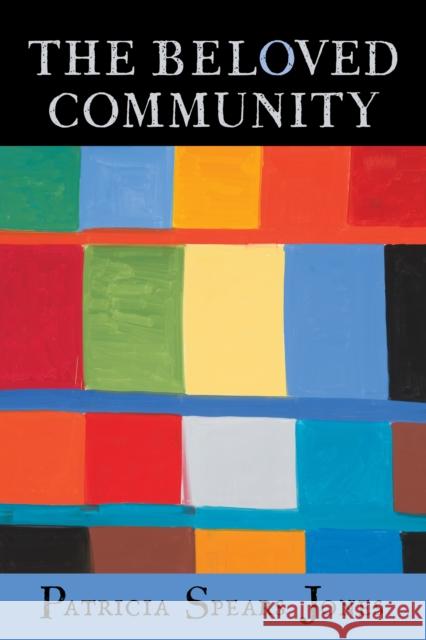 The Beloved Community Patricia Spears Jones 9781556596667