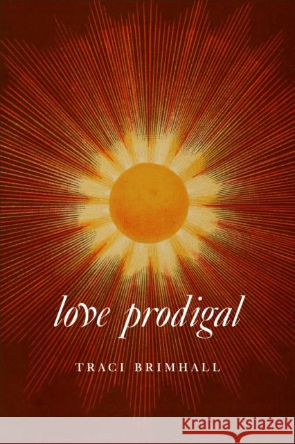 Love Prodigal  9781556597022 Copper Canyon Press,U.S.