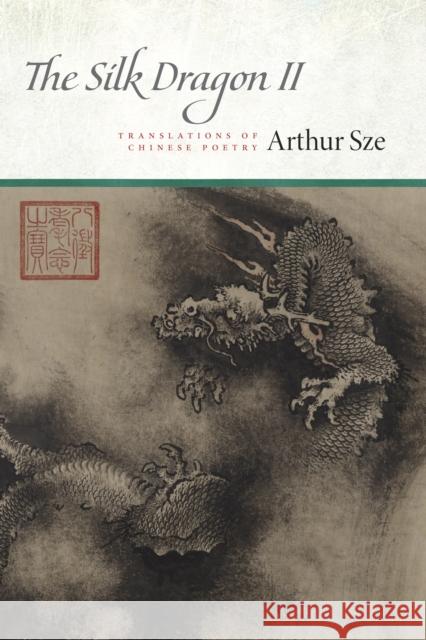 The Silk Dragon II: Translations of Chinese Poetry  9781556597077 Copper Canyon Press,U.S.