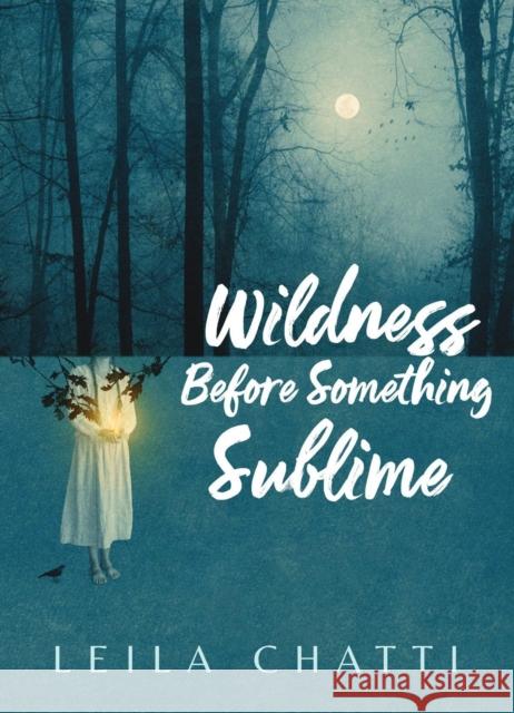 Wildness Before Something Sublime Leila Chatti 9781556597169 Copper Canyon Press
