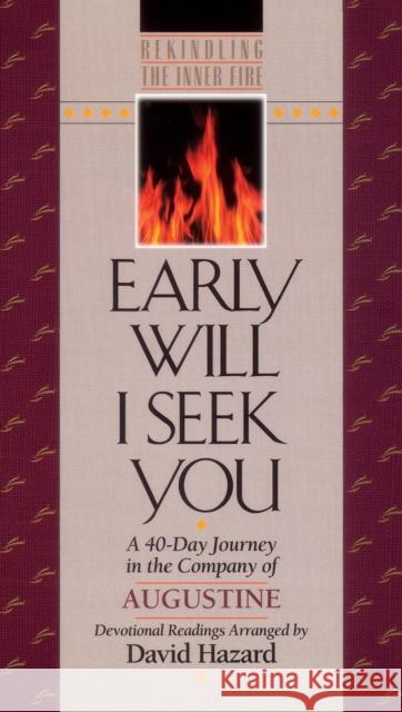 Early Will I Seek You David Hazard Saint Augustine of Hippo                 David Hazard 9781556612046 Bethany House Publishers