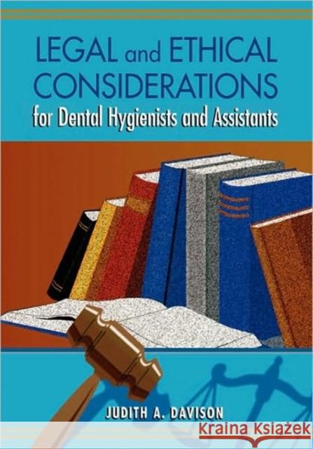 Legal and Ethical Considerations for Dental Hygienists and Assistants Davison, Judith Ann 9781556644221 Mosby