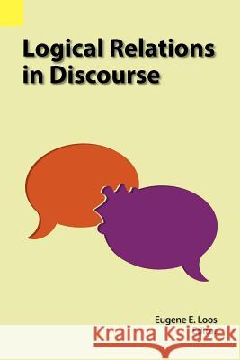 Logical Relations in Discourse Eugene E. Loos 9781556710407