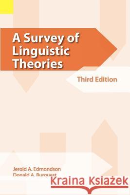 A Survey of Linguistic Theories, 3rd Edition Jerold A. Edmondson Jerald A. Edmondson Donald A. Burquest 9781556710681 Summer Institute of Linguistics, Academic Pub