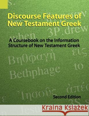 Discourse Features of New Testament Greek: A Coursebook on the Information Structure of New Testament Greek, 2nd Edition Levinsohn, Stephen H. 9781556710933 Summer Institute of Linguistics, Academic Pub