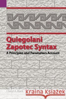 Quiegolani Zapotec Syntax: A Principles and Parameters Account Cheryl Black 9781556710995 Sil International, Global Publishing