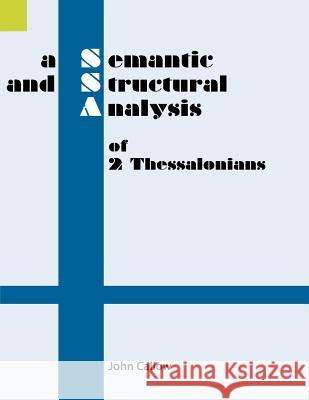 A Semantic and Structural Analysis of 2 Thessalonians John Callow 9781556711114 Sil International, Global Publishing