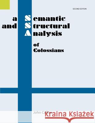 A Semantic and Structural Analysis of Colossians, 2nd Edition John Callow 9781556711305 Sil International, Global Publishing