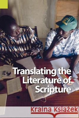 Translating the Literature of Scripture Ernst R. Wendland 9781556711527 Sil International, Global Publishing