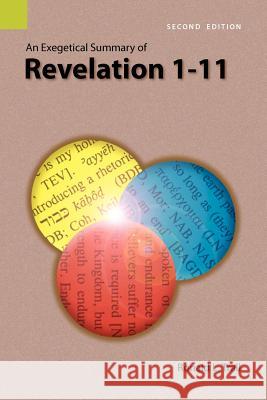 An Exegetical Summary of Revelation 1-11, 2nd Edition Ronald L. Trail 9781556711985