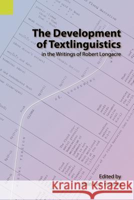 The Development of Textlinguistics in the Writings of Robert Longacre Shin Ja J. Hwang 9781556712463 Sil International, Global Publishing