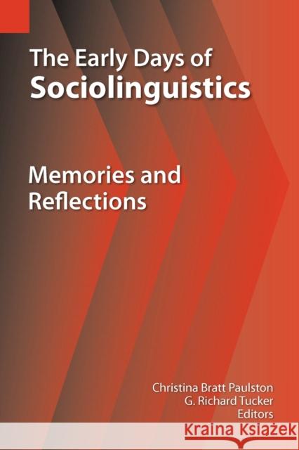 The Early Days of Sociolinguistics: Memories and Reflections Christina Bratt Paulston G. Richard Tucker 9781556712531