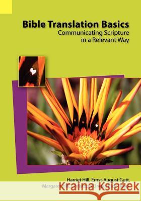 Bible Translation Basics: Communicating Scripture in a Relevant Way Hill, Harriet S. 9781556712692