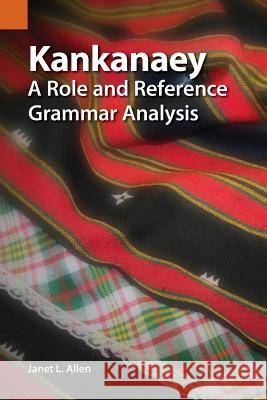 Kankanaey: A Role and Reference Grammar Analysis Janet L Allen 9781556712968 Sil International, Global Publishing