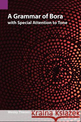 A Grammar of Bora with Special Attention to Tone Wesley Thiesen David Weber 9781556713019 Sil International, Global Publishing