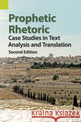 Prophetic Rhetoric: Case Studies in Text Analysis and Translation, Second Edition Wendland, Ernst R. 9781556713453 Sil International, Global Publishing