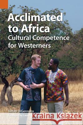 Acclimated to Africa: Cultural Competence for Westerners Debbi Digennaro Laurenti Magesa 9781556713866 Summer Institute of Linguistics, Academic Pub