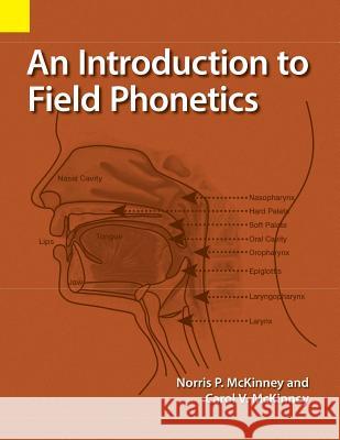 An Introduction to Field Phonetics Norris P McKinney Carol V McKinney  9781556714009