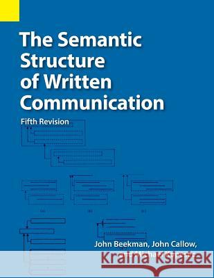 The Semantic Structure of Written Communication John Beekman, John C Callow, Michael F Kopesec 9781556714061
