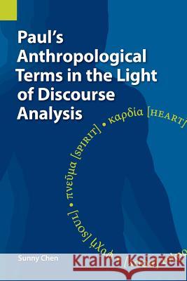 Paul's Anthropological Terms in the Light of Discourse Analysis Sunny Chen 9781556714214 Summer Institute of Linguistics, Academic Pub