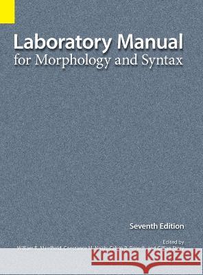 Laboratory Manual for Morphology and Syntax, 7th Edition William R Merrifield Naish M Constance Calvin R Rensch 9781556715211 Sil International, Global Publishing