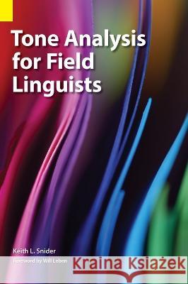 Tone Analysis for Field Linguists Keith L Snider Will Leben  9781556715310 Summer Institute of Linguistics, Academic Pub