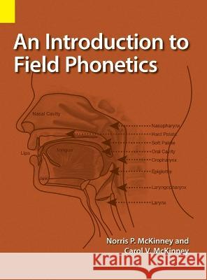 An Introduction to Field Phonetics Norris P McKinney Carol V McKinney  9781556715365