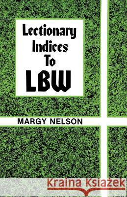 Lectionary Indices to Lbw Margy Nelson 9781556730269 CSS Publishing Company