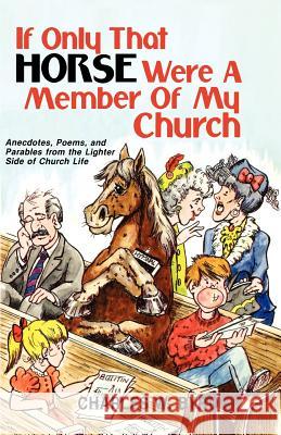 If Only That Horse Were a Member of My Church Charles Byrd Michael L. Sherer 9781556730368 CSS Publishing Company