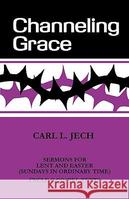 Channeling Grace Carl L. Jech L. Jech Carl 9781556730542