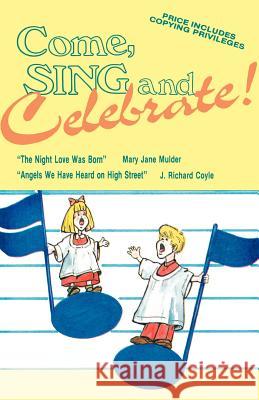 Come Sing And Celebrate! Mulder, Mary Jane 9781556730740 CSS Publishing Company