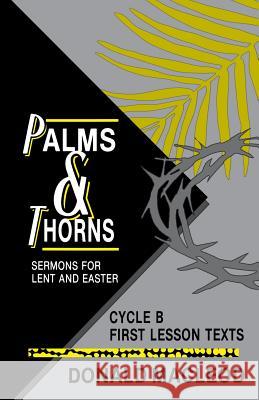 Palms and Thorns: Sermons for Lent and Easter: Cycle B First Lesson Texts Donald MacLeod 9781556732249