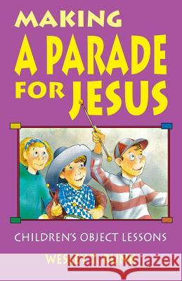 Making a Parade for Jesus: Gospel Text Object Lessons Wesley T. Runk 9781556734519 CSS Publishing Company